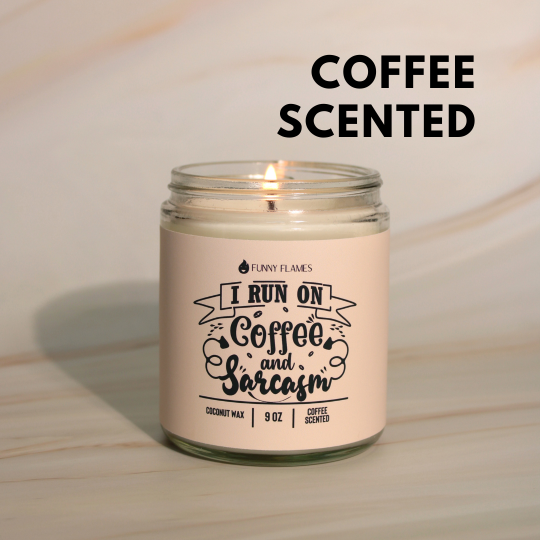 I Run On Coffee and Sarcasm - Funny Coffee Scented Candle